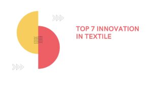 Top 7 sustainable innovation in Textile in Bangladesh